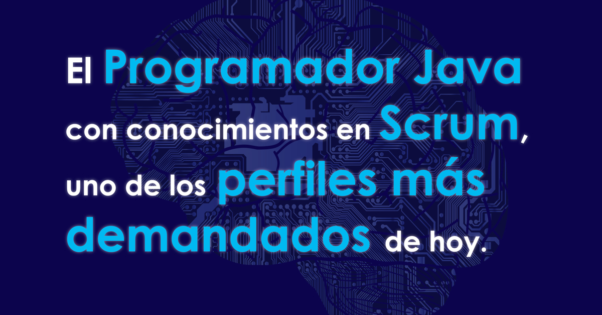 El Programador Java con conocimientos en Scrum, uno de los perfiles más demandados de hoy.