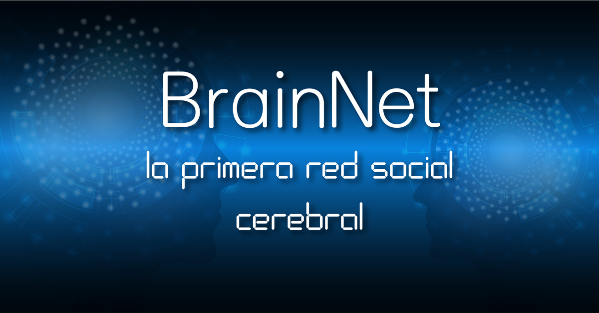 BrainNet la primera red social cerebral
