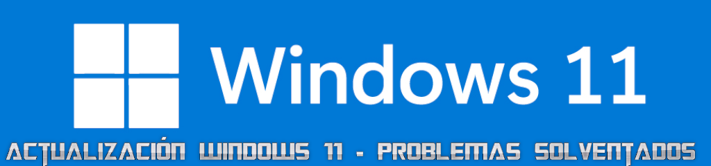 Actualizaciones Windows 11 con algunos problemas solventados
